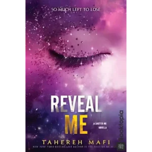 Reveal Me by Tahereh Mafi