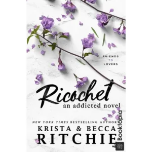 Ricochet: an Addicted Novel by Krista Ritchie, Becca Ritchie