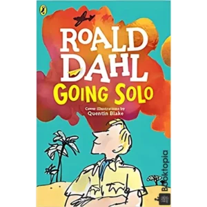 Roald Dahl - Going Solo by Roald Dahl
