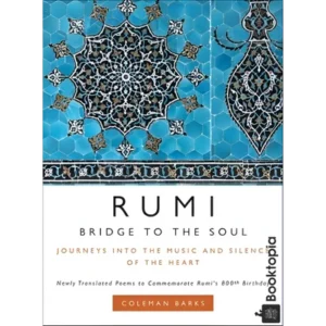 Rumi: Bridge To The Soul by Coleman Barks