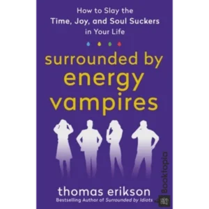 Surrounded by Energy Vampires by Thomas Erikson
