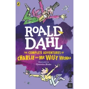 The Complete Adventures of Charlie and Mr. Willy Wonka by Roald Dahl