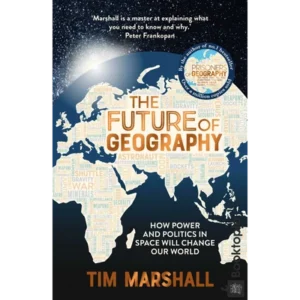 The Future of Geography by Tim Marshall