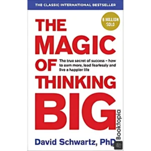 The Magic Of Thinking Big by David J. Schwartz