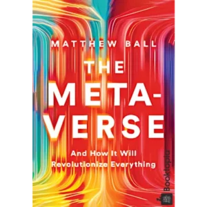 The Metaverse by Matthew Ball