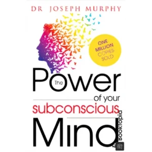 The Power Of Your Subconscious Mind by Joseph Murphy