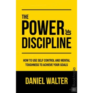 The Power of Discipline by Daniel Walter