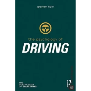 The Psychology of Driving by Graham J. Hole