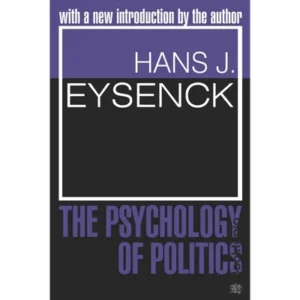 The Psychology of Politics by Hans Eysenck