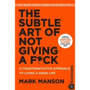 The Subtle Art Of Not Giving A F*ck by Mark Manson