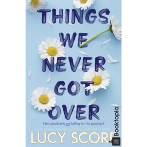 Things We Never Got Over by Lucy Score