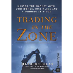 Trading in the Zone by Mark Douglas