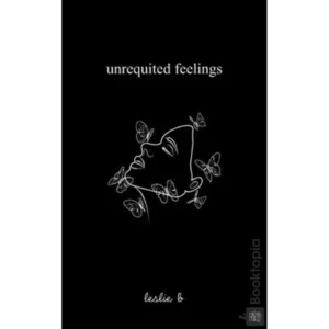 Unrequited Feelings by Leslie B