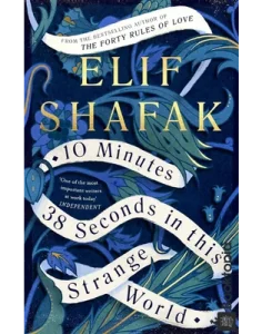 10 Minutes 38 Seconds In This Strange World by Elif Shafak
