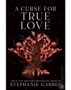 A Curse for True Love by Stephanie Garber