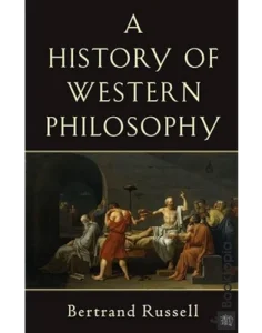 A History Of Western Philosophy by Bertrand Russell