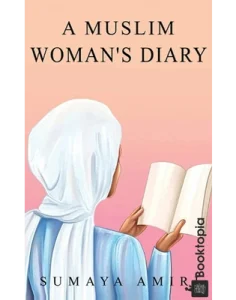 A Muslim Woman's Diary by Sumaya Amiri