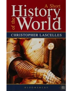 A Short History Of The World by Christopher Lascelles