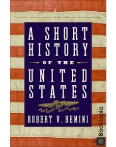 A Short History of the United States by Robert V. Remini