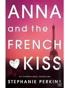 Anna and the French Kiss by Stephanie Perkins