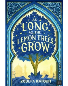 As Long as the Lemon Trees Grow by Zoulfa Katouh
