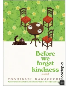 Before We Forget Kindness by Toshikazu Kawaguchi