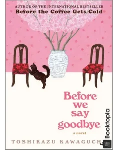 Before We Say Goodbye by Toshikazu Kawaguchi