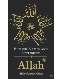Blessed Names and Attributes of Allah by Abdur Raheem Kidwai