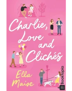 Charlie, Love and Cliches by Ella Maise