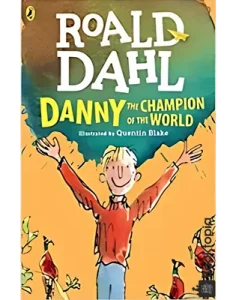 Danny The Champion Of The World by Roald Dahl