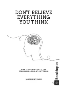 Don't Believe Everything You Think by Joseph Nguyen