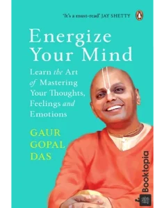 Energize your Mind by Gaur Gopal Das
