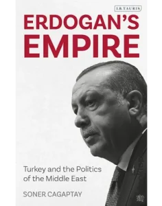 Erdogan's Empire_ Turkey and the Politics of the Middle East by Soner Cagaptay
