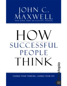 How Successful People Think by John C. Maxwell