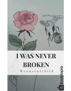 I Was Never Broken by Moonsoulchild