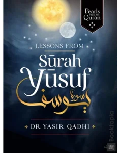 Lessons from Surah Yusuf (Pearls from the Qur'an) by Yasir Qadhi