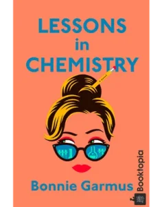 Lessons in Chemistry by Bonnie Garmus