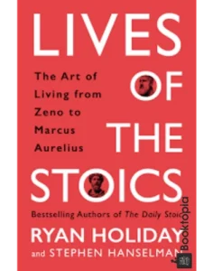 Lives of the Stoics by Ryan Holiday & Stephen Hanselman