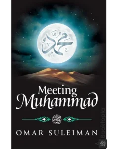 Meeting Muhammad by Omar Suleiman