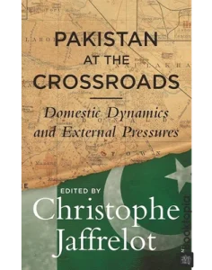 Pakistan At The Crossroads by Christophe Jaffrelot