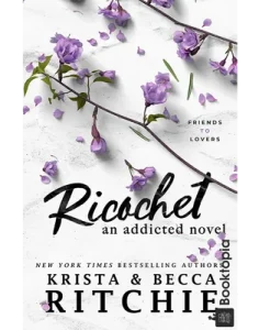 Ricochet_ an Addicted Novel by Krista Ritchie, Becca Ritchie