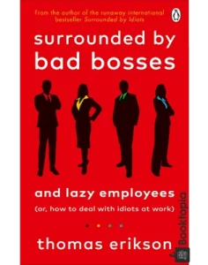 Surrounded by Bad Bosses And Lazy Employees by Thomas Erikson