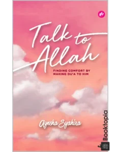 Talk To Allah_ Finding Comfort By Making Du'a To Him by Ayesha Syahira