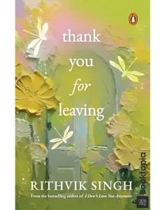 Thank You for Leaving by Rithvik Singh