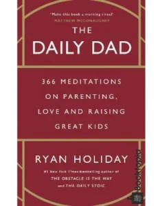 The Daily Dad by Ryan Holiday