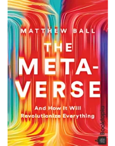 The Metaverse by Matthew Ball