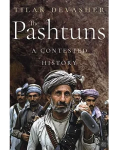 The Pashtuns_ A Contested History by Tilak Devasher