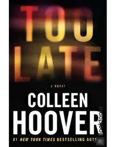 Too Late by Colleen Hoover