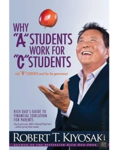 Why A Students Work For C Students by Robert Kiyosaki