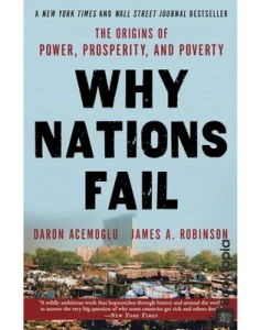 Why Nations Fail_ The Origins Of Power, Prosperity And Poverty by Daron Acemoglu and James Robinson